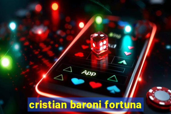 cristian baroni fortuna